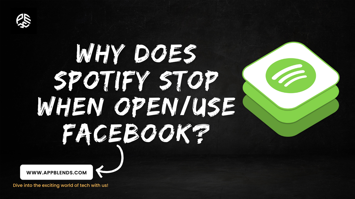 Why Does Spotify Stop When Open/Use Facebook? - App Blends
