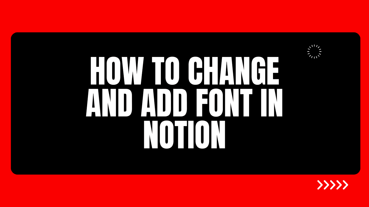 How to Change and Add Font in Notion