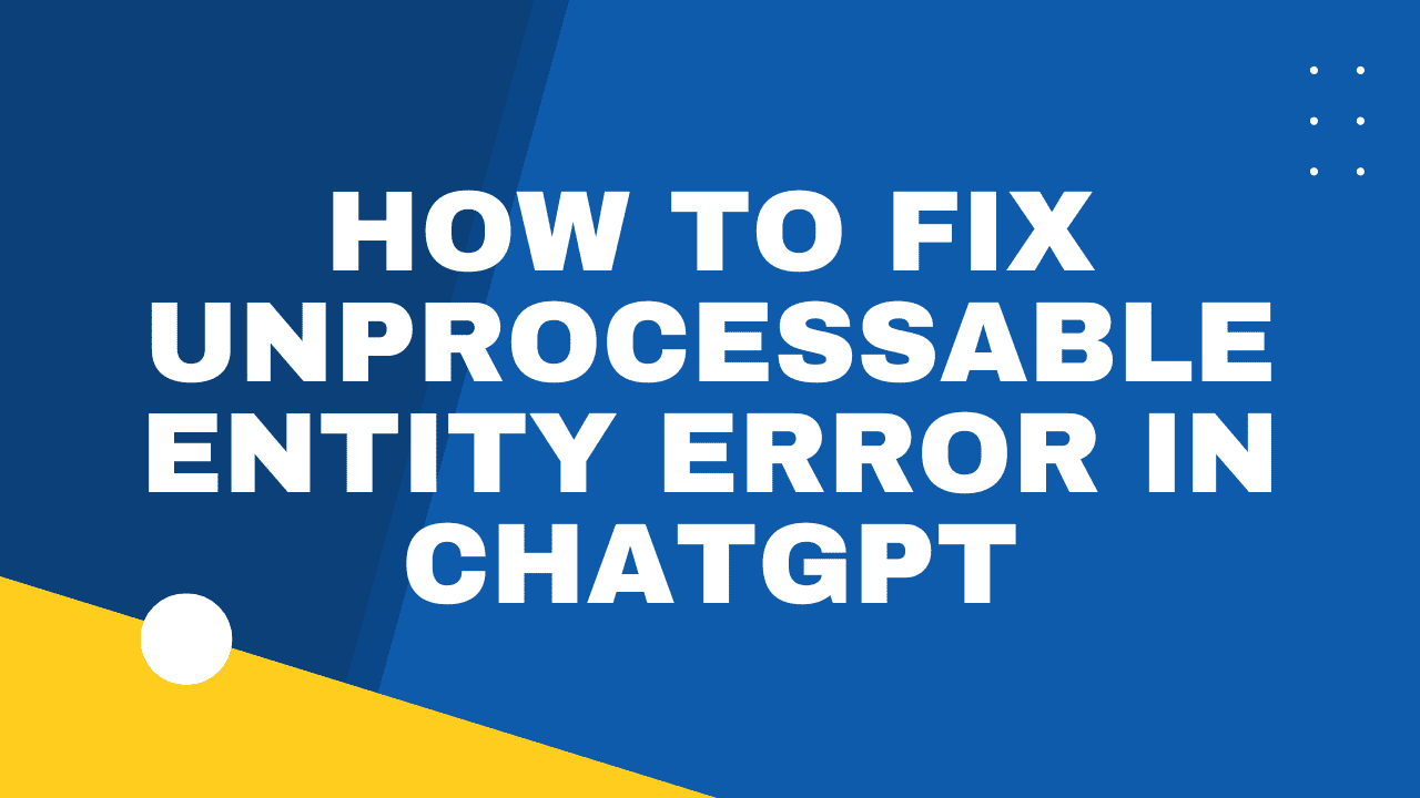 How to Fix Unprocessable Entity Error in ChatGPT